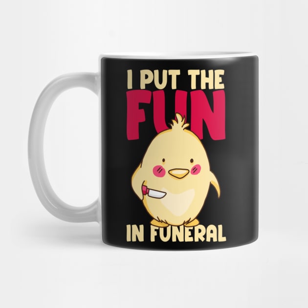 I put the fun in funeral - Funny Chicken by Emmi Fox Designs